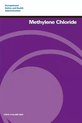 Methylene Chloride Paperback By U.S. Department Of Labor (COR) Brand New F... • $10.48