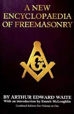 A New Encyclopaedia Of Freemasonry - Hardcover By Arthur Edward Waite - GOOD • $11.52