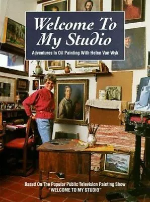 Welcome To My Studio: Adventures In Oil Painting With Helen Van Wyk • $6.35