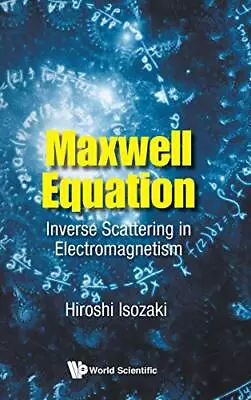 MAXWELL EQUATION: INVERSE SCATTERING IN ELECTROMAGNETISM By Hiroshi Isozaki NEW • $126.75