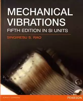 Mechanical Vibrations. Singiresu S. Rao - Paperback By Rao S. S. - GOOD • $38.06