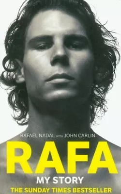 Rafa: My Story By Rafael Nadal John Carlin. 9780751547733 • £2.58