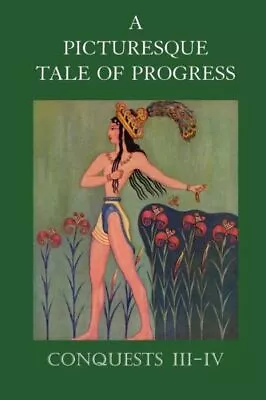 A Picturesque Tale Of Progress: Conquests Iii-Iv • $28.33