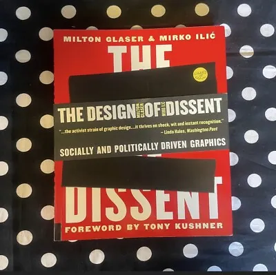 The Design Of Dissent By Milton Glaser And Mirko Ilic (SIGNED 2005 Softcover) • $28