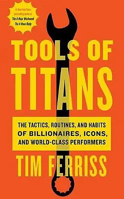$86.89 • Buy Tools Of Titans: The Tactics, Routines, And Habits Of Billionaires, Icons, And W
