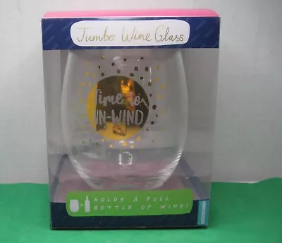 Jumbo (full Bottle) Party Wine Glass “Time To Un-Wind” • $7.99