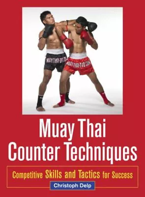 Muay Thai Counter Techniques : Competitive Skills And Tactics For • $20.87