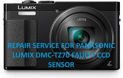Repair Service For Panasonic Lumix DMC-TZ70 Digital Camera Faulty CCD Sensor. • £55