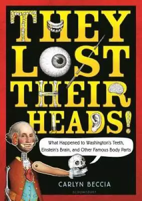 They Lost Their Heads!: What Happened To Washington's Teeth Einstein's B - GOOD • $3.99