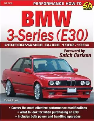 BMW 3-Series (E30) Performance Guide 1982-1994 By Robert. Bowen (2013 PB) • $27