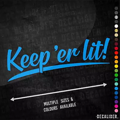 £17.25 • Buy Keep 'er Lit Sticker Long - Many Colours & Sizes - Funny Car Tractor Agri Her *
