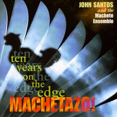 John Santos & The Machete EnsembMachetazo!: 10 Years On The Edge - (Compact Di • $20.45