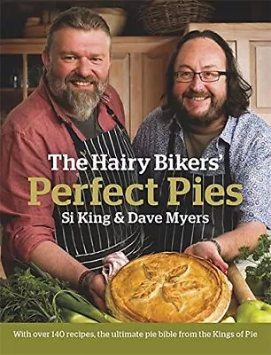 The Hairy Bikers' Perfect Pies: The Ultimate Pie Bible From The Ki... By Si King • £8.49