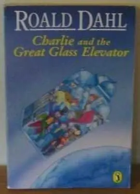Charlie And The Great Glass Elevator (Puffin Story Books) By Roald Dahl Michae • £2.51