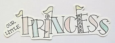 Our Little Princess Title RETIRED 2000 My Mind's Eye Die Cut  • $1.95