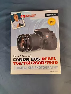 David Buschs Canon EOS Rebel T6s/T6i/760D/750D Guide To Digital SLR Photography  • $25