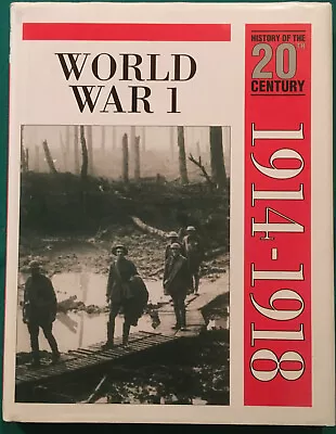 World War 1. 1914-1918. History Of The 20th Century.1993 Hardback • £6