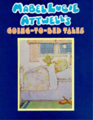 Mabel Lucie Attwell's Going To Bed Tales Attwell Mabel Lucie Used; Good Book • £3.36