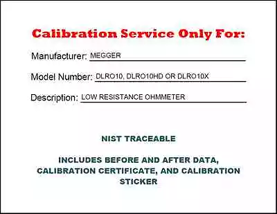  Calibration For A MEGGER DLRO10 DLRO10HD OR DLRO10X NIST TRACEABLE BR • $378