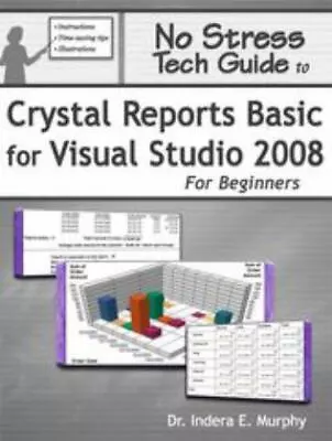 No Stress Tech Guide To Crystal Reports Basic For Visual Studio 2008 For... • $4.58