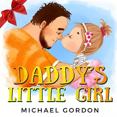 Daddys Little Girl: (Childrens Book About A Cute Girl And Her Superhero Dad) (Fa • £10.39