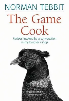 The Game Cook: Recipes Inspired By A Conversation In My Butcher's Shop • £4.20