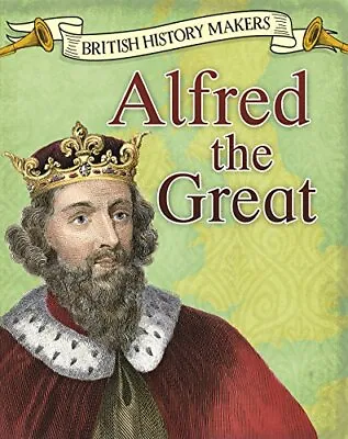 Alfred The Great (Read Me!: British History Makers)Claire Throp • £2.63
