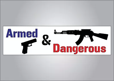 Pro Guns Bumper Sticker - Armed And Dangerous -Pro NRA Anti Obama • $3.99