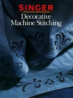 Decorative Machine Stitch By Singer Sewing Reference Library; Cy Decosse Inc • $5.19