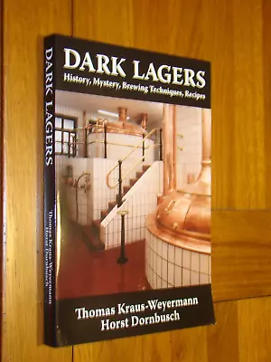 £30 • Buy DARK LAGERS HISTORY MYSTERY BREWING TECHNIQUES RECIPES Kraus Weyermann PB Beer