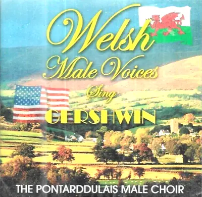  Welsh Male Voices Sing Gershwin By Pontarddulais Male Choir CD **NEW & SEALED** • £3.99