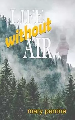 Life Without Air - Paperback By Perrine Mary - GOOD • $10.29