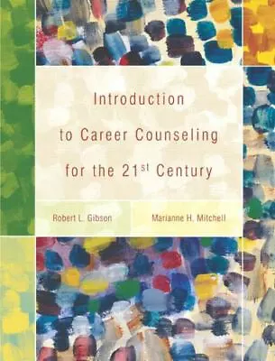 An Introduction To Career Counseling For The 21st Century By Robert L. Gibson... • $10.50