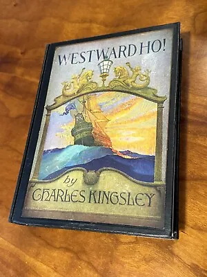 Westward Ho! By Charles Kingsley Pictures By N. C. Wyeth 1920 HC 1st Edition • $125