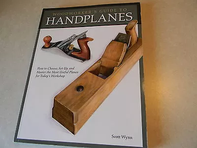 Woodworker's Guide To Handplanes By Scott Wynn   • $19.50