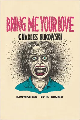 Bring Me Your Love By Charles Bukowski • $21.95