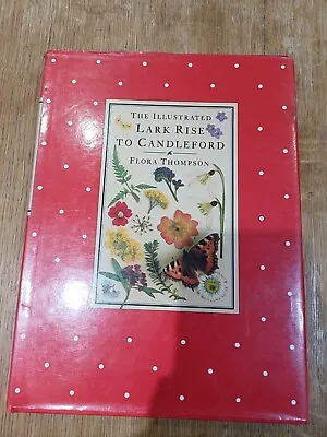 The Illustrated Lark Rise To Candleford By Flora Thompson (Hardcover 1989) • £6.20