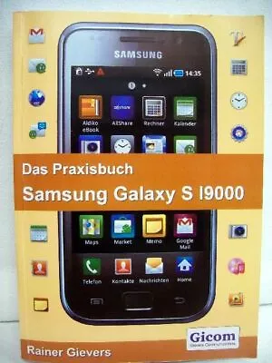 Das Praxisbuch Samsung Galaxy S I9000. Gievers Rainer: • £11.62