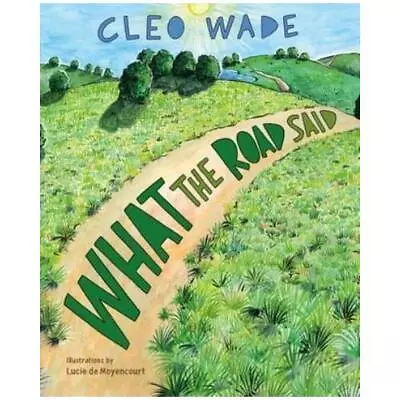 £11.67 • Buy What The Road Said By Cleo Wade (author), Lucie De Moyencourt (illustrator)