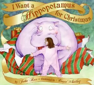 I Want A Hippopotamus For Christmas - Hardcover By Rox John - GOOD • $4.47