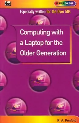 Computing With A Laptop For The Older Generation By R. A. Penfold • £2.51