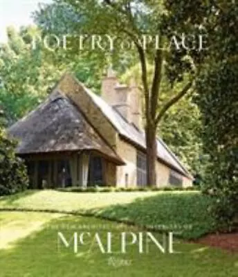 Poetry Of Place: The New Architecture And Interiors Of McAlpine • $23.14