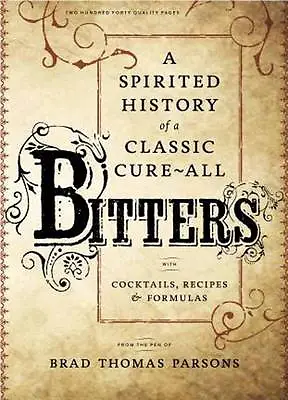 Bitters: A Spirited History Of A Classic Cure-All With Cocktails Recipes... • £15.79