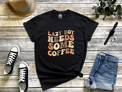 LAZY BOY NEEDS SOME COFFEE Coffee Lover Slogan Tee FREE Worldwide Delivery • £22.90