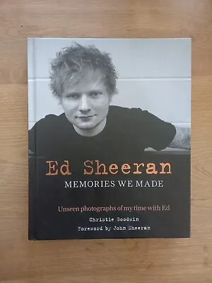 Ed Sheeran: Memories We Made: Unseen Photographs Of My Time With Ed By Christie • $9.95