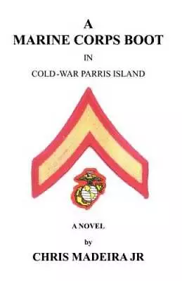 A Marine Corps Boot: In Cold-War Parris Island - Paperback - GOOD • $7.38