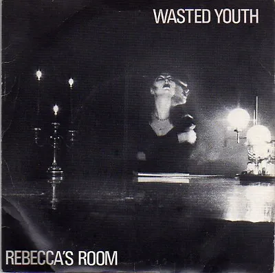 Wasted Youth  - Rebecca's Room (7  Single) • £13.49