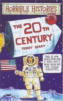 The Twentieth Century (Horrible Histories Special) By Terry Deary • £2.51