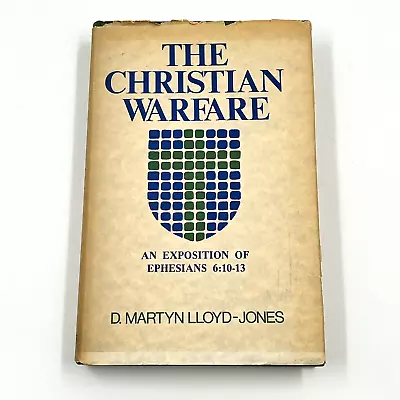 The Christian Warfare An Exposition Of Ephesians 6:10-13 D. Martyn Lloyd-Jones • $14.80
