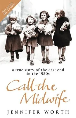 Call The Midwife: A True Story Of The East End In The 1950s By  .9780753823835 • £3.62